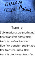 Transfer Sublimation, screenprinting heat transfer: classic flex transfer, reflex transfer, fluo flex transfer, sublimatic flex transfer, metal flex transfer, footwear transfer